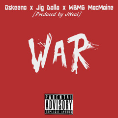 WAR Ft. Oskeeno x Mack11 [Prod by JNeal]