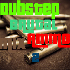 [2/5 MIX] BEST BRUTAL DUBSTEP SONGS [AMMO] [FREE]