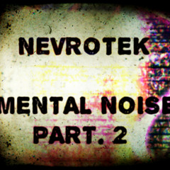 Nevrotek - Mental Noise Part.2