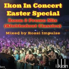 Ikon Easter Special 2015 - Room 2 Promo Mix (Klubbedout Classics)