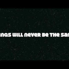 Things Will Never Be The Same