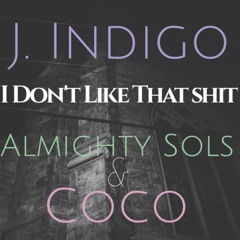 Idontlikethatshit Feat. Almighty Sols & COCO