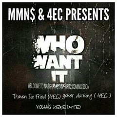 YoungZeke X Yoker Da Kepe  X Travon Iz Fried  - Who Want It #4EC #MTE (Prod by. Ant Dizzle )