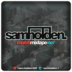 Sam Holden March 2015 Mixtape #007