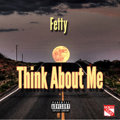 Fetty - Think About Me