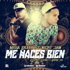 95 - Me Haces Bien - Nicky Jam Ft Mega Sexxx (Original) [ Edit Dj Will]