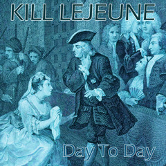 Kill Lejeune - Day To Day