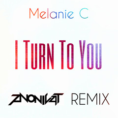 Melanie C - I Turn To You (AnoniCat Remix) [Free Download]