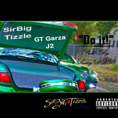 "Do iT!" ft. GT Garza X J2