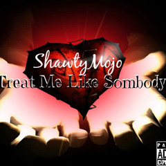 ShawtyMojo - Treat Me Like Somebody (Remix)