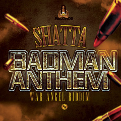 03 -SHATTA - BADMAN ANTHEM - ( WAR ANGEL RIDDIM 2K15 )