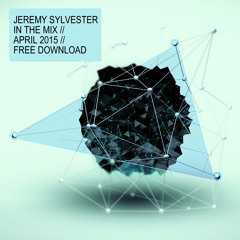 Jeremy Sylvester - In the Mix  // April 2015 // Free Download