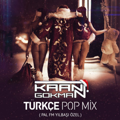 Kaan Gökman - Türkçe Pop Mix (Pal Fm Yılbaşı Özel)