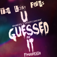 U Guessed It (Freestyle)X Myneiss