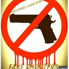 Fake Shooters -UFO Romo X Gook Byrd