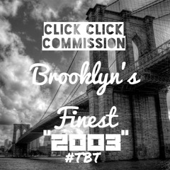 Click Clack Commission - Brooklyn's Finest "2003" #TBT