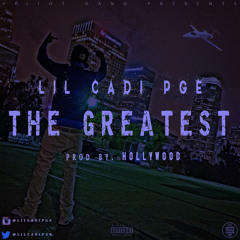 LilCadiPGE -The Greatest (Prod By. Hollywood)