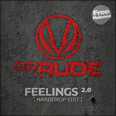 Dr. Rude - Feelings 2.0 (Hard Drop Edit) (PREVIEW)