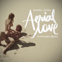 Daniel Johns - Aerial Love (M - Phazes Remix)