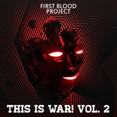 First Blood Project - This Is War! Vol. 2 (FUCKING EDIT)