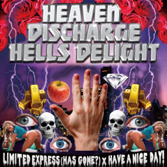 Limited Express (has gone?)＋Have a Nice Day!   " Heaven Discharge Hells Delight"