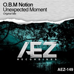 AEZ149 : O.B.M Notion - Unexpected Moment (Original Mix)