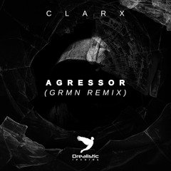 Clarx - Agressor (GRMN Remix) [Free Download]
