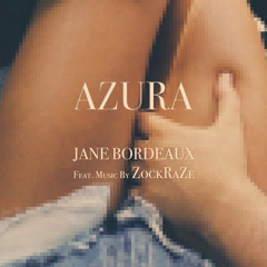 AZURA By Jane Bordeaux Feat. Music By ZockRaZe