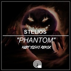 Stelios - Phantom (Heet Joshi remix) EXCLUSIVE DOWNLOAD