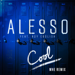 Alesso - Cool (MHE Remix )