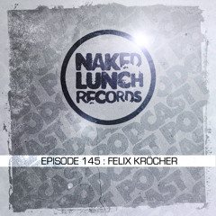 Naked Lunch PODCAST #145 - FELIX KRÖCHER