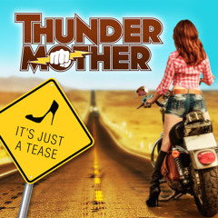 Thundermother - Its Just A Tease