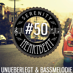 Serenity Heartbeat Podcast #50 unueberlegt & Bassmelodie