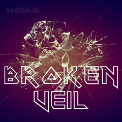 Fresh IE - Broken Veil