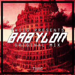 TWIIG - Babylon (Original Mix) [FREE DOWNLOAD]