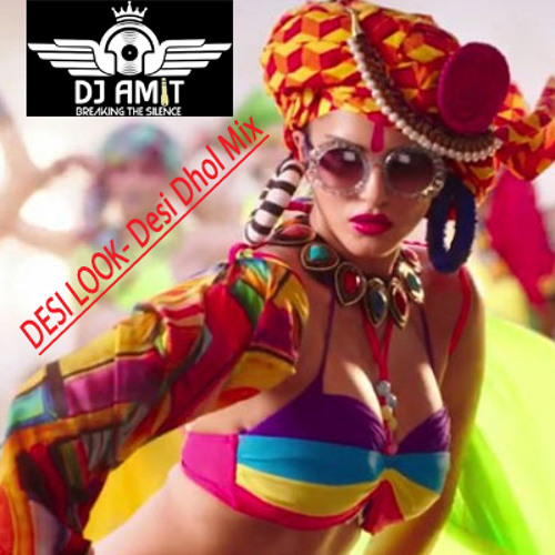 Deejay Amit Jais - Desi Look | Remix | Kanika Kapoor | Desi Dhol