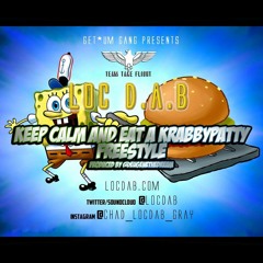LOCDAB - Keep Calm And Eat A Krabby Patty Produced By @EugeneTheDream