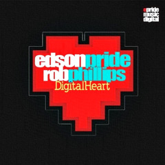 Edson Pride & Rob Phillips - Digital Heart (Original Mix)