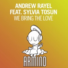 Andrew Rayel feat. Sylvia Tosun - We Bring The Love [ As played by Armin Van Buuren in ASOT 706 ]