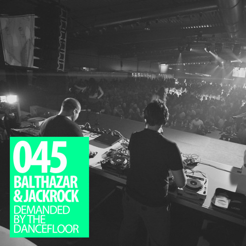 Demanded By The Dancefloor 045 With Balthazar & JackRock