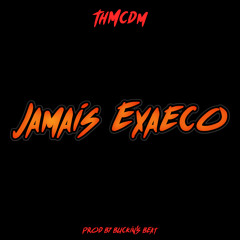 Jamais Exaeco (Prod.by Buckin's Beat)