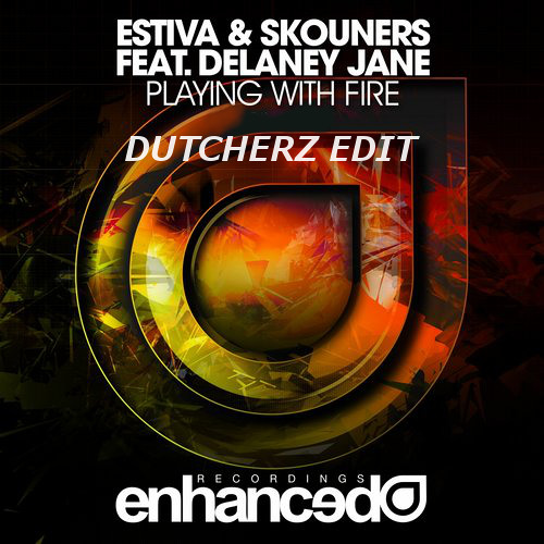 Estiva & Skouners Feat. Delaney Jane - Playing With Fire (Dutcherz Edit)
