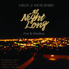 Collin- All Night Long ft Young Sparks (Prod. Omni Beats)(Free Download)