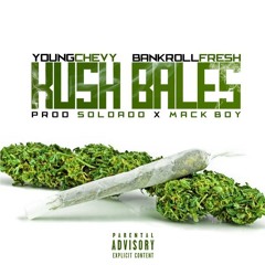 Young Chevy x Bankroll Fresh - Kush Bales [Prod. Soldado x Mack Boy]