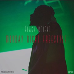 Black Knight - Monday Night Freestyle (#BlackKnightFridays @bkcreationz)