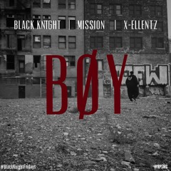 Black Knight - BOY (feat. Mission & X-Ellentz)(@bkcreationz)