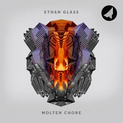 Ethan Glass - Molten Chore