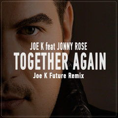 Together Again (Joe K Future Remix) FREE DOWNLOAD