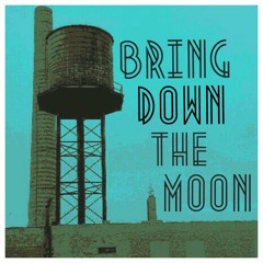 Bring Down The Moon