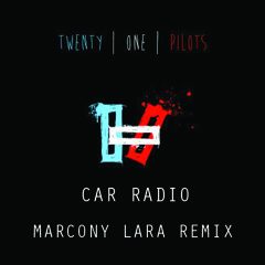 Twenty One Pilots - Car Radio (Marcony Lara Remix)